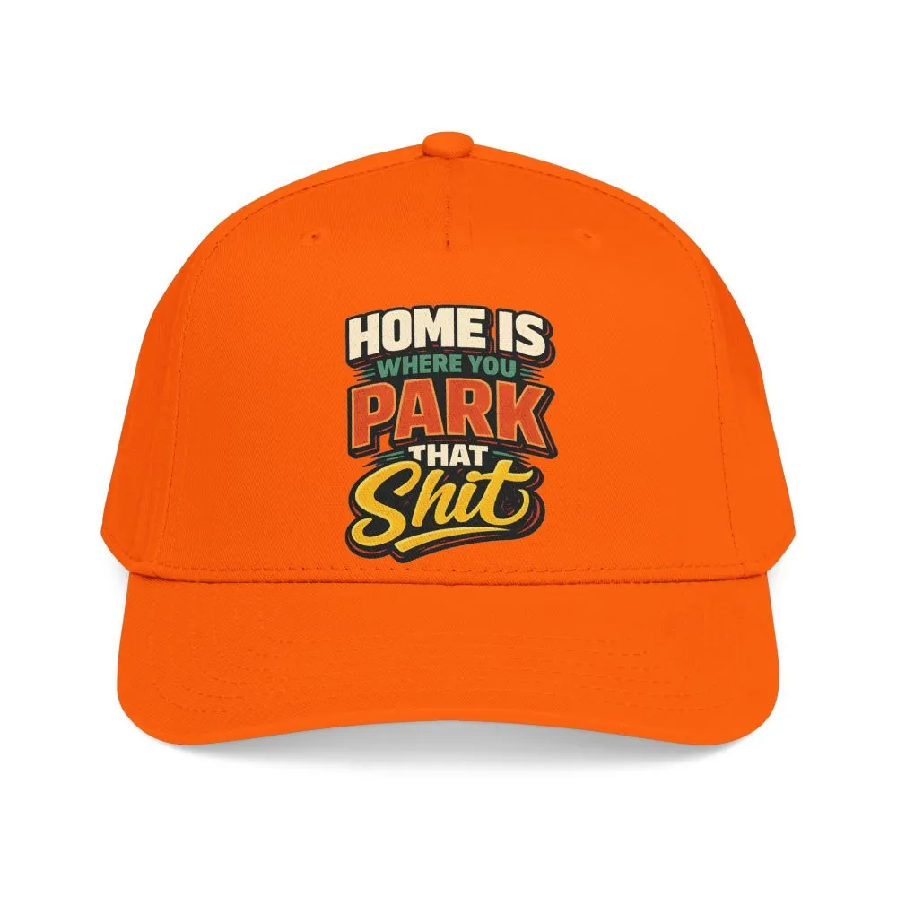 Baseball Cap - "Home Is Where You Park That Shit" Design F**K-Line