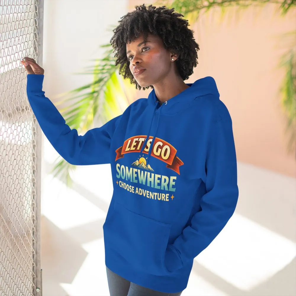 Three-Panel Fleece Hoodie - "Lets Go Somewhere" Design Scenic-Line