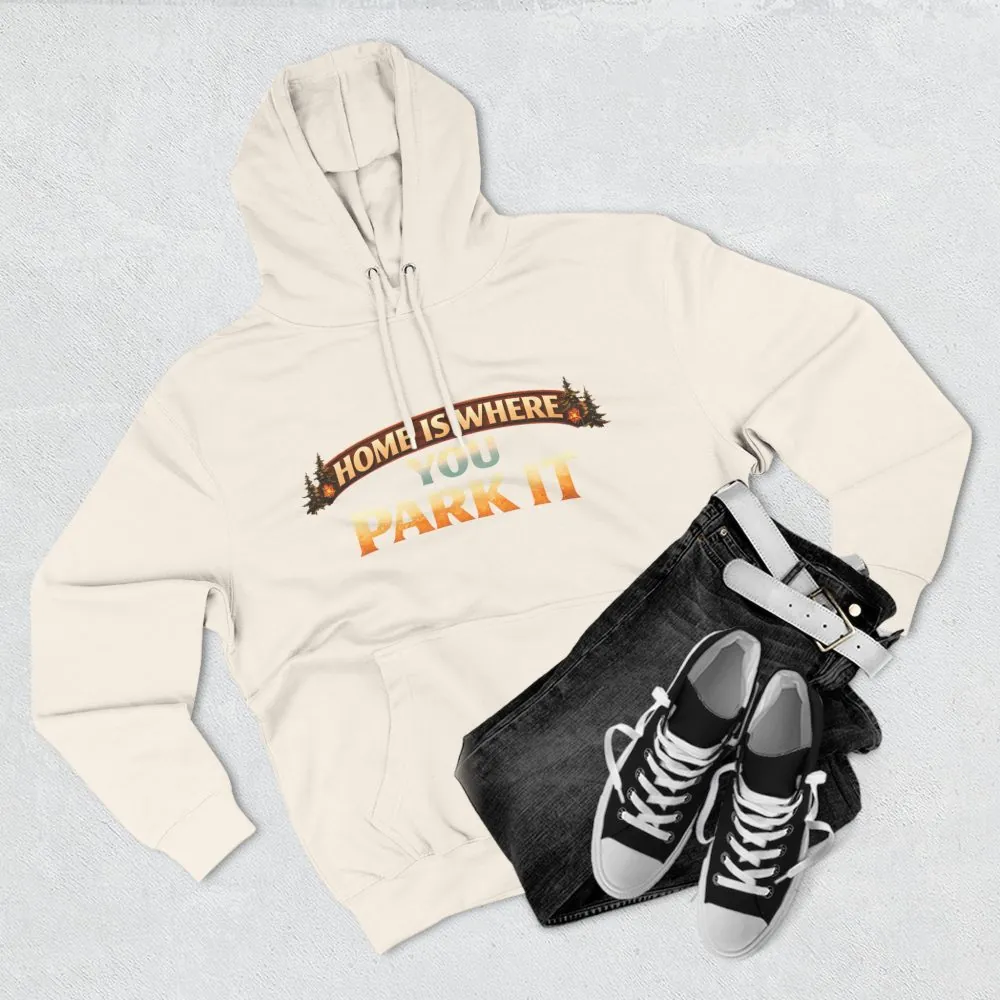 Three-Panel Fleece Hoodie - "Home Is Where You Park It" Design Scenic-Line