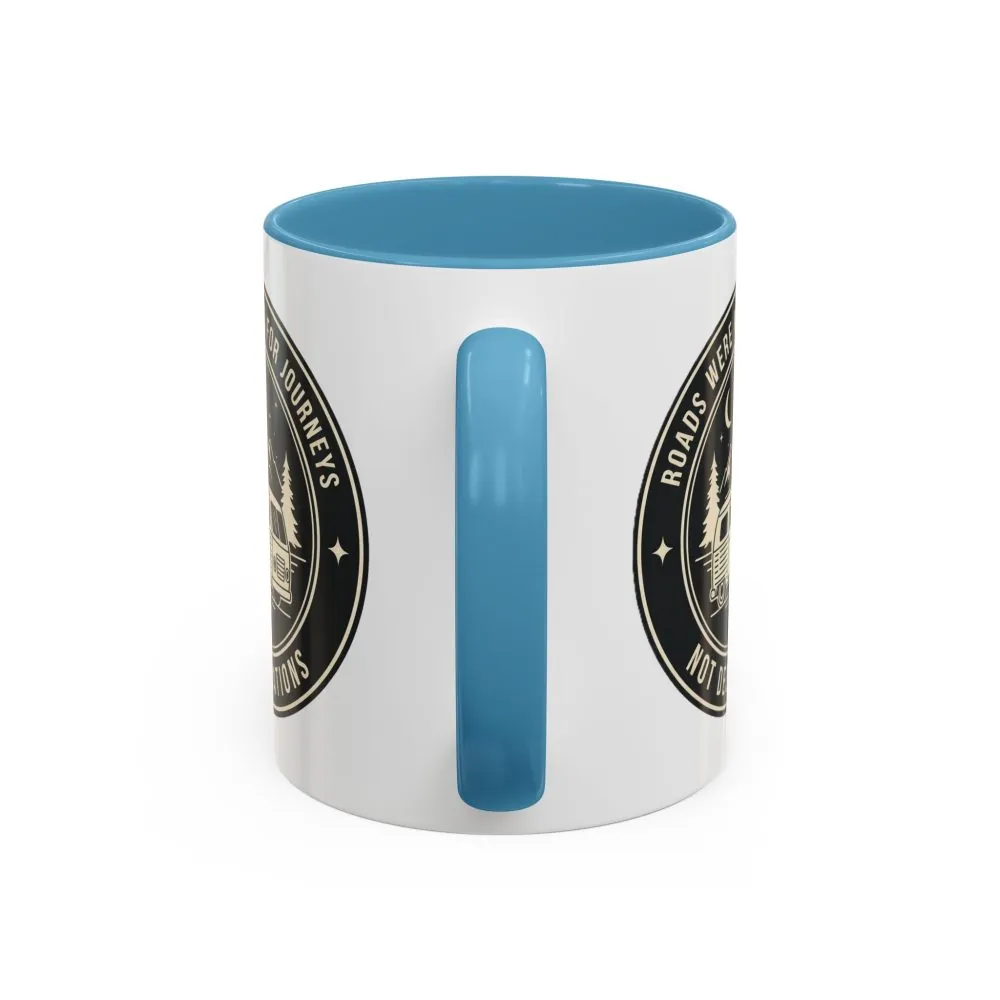 Coffee Mug — 'ROAD WHERE MADE FOR JOURNEYS-NOT DESTINATIONS'  (11/15oz) (Both sides printed)