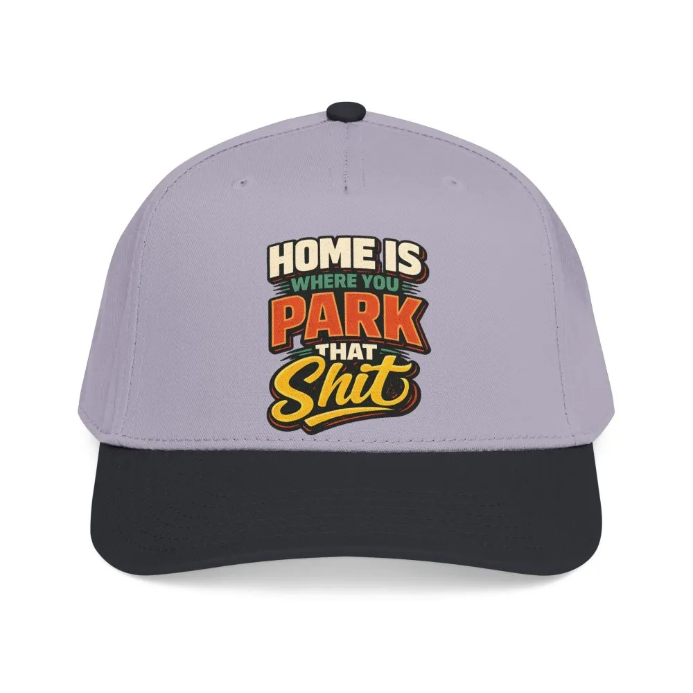 Baseball Cap - "Home Is Where You Park That Shit" Design F**K-Line