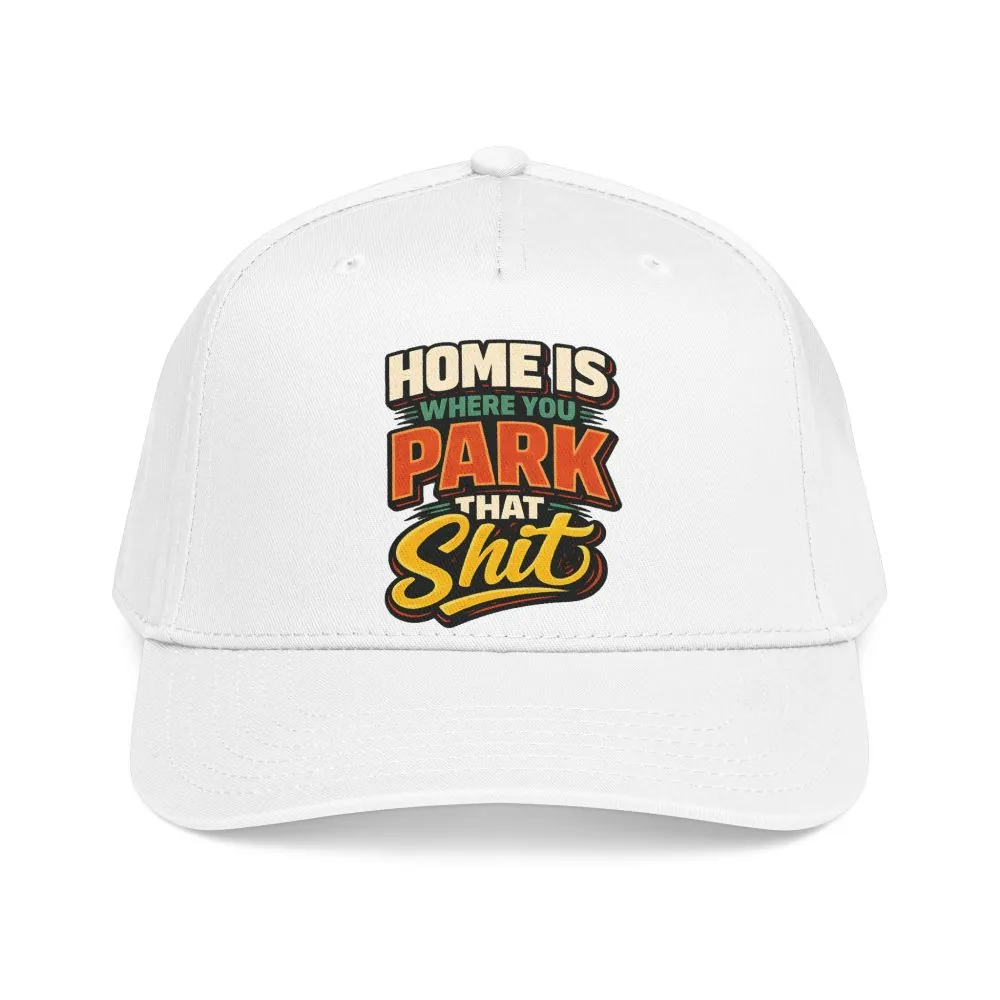 Baseball Cap - "Home Is Where You Park That Shit" Design F**K-Line