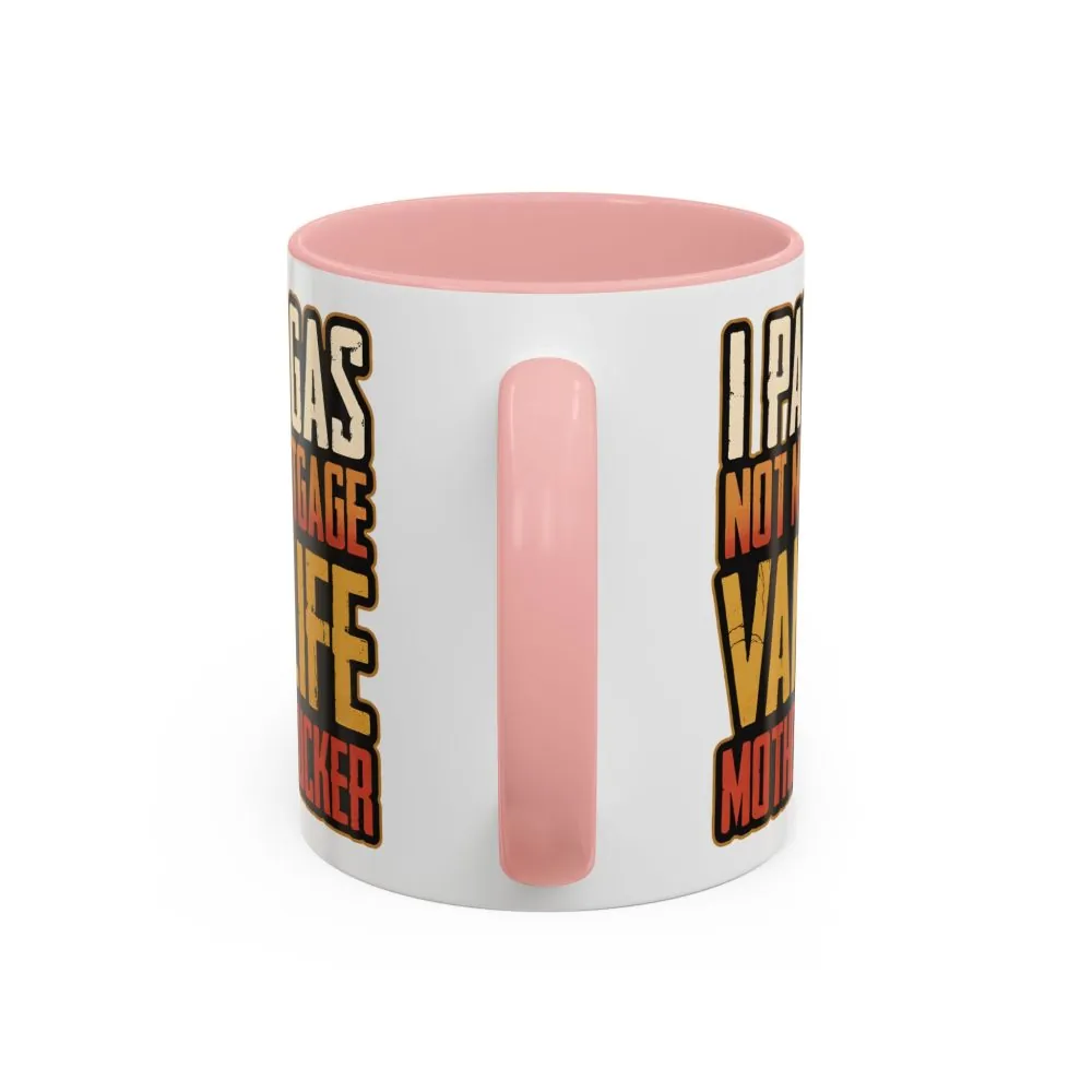 16847600335378326754_2048.jpeg Accent Coffee Mug (11, 15oz) — "I Pay Gas Not Mortgage" Design F**K-Line