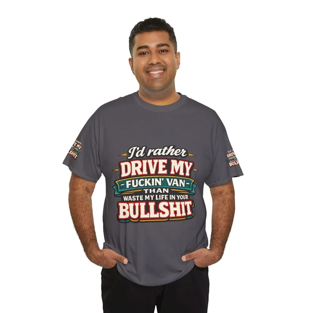 Unisex Heavy Cotton Tee — "I´d Rather Drive My Fucking Van" Design F**K-Line