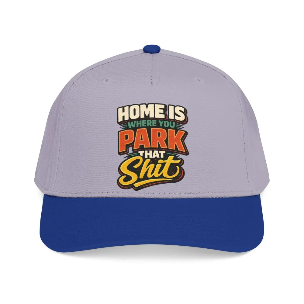 Baseball Cap - "Home Is Where You Park That Shit" Design F**K-Line