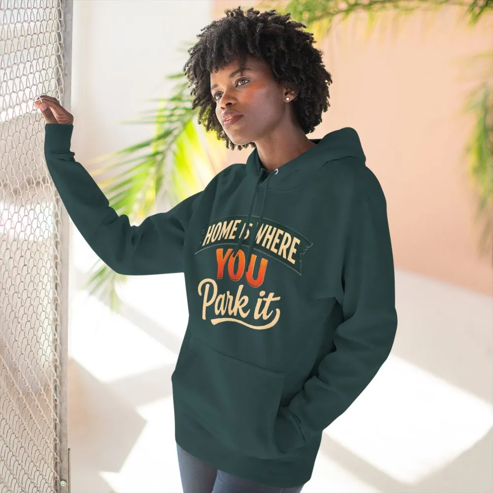 Three-Panel Fleece Hoodie - "Home Is Where You Park It" Design Scenic-Line
