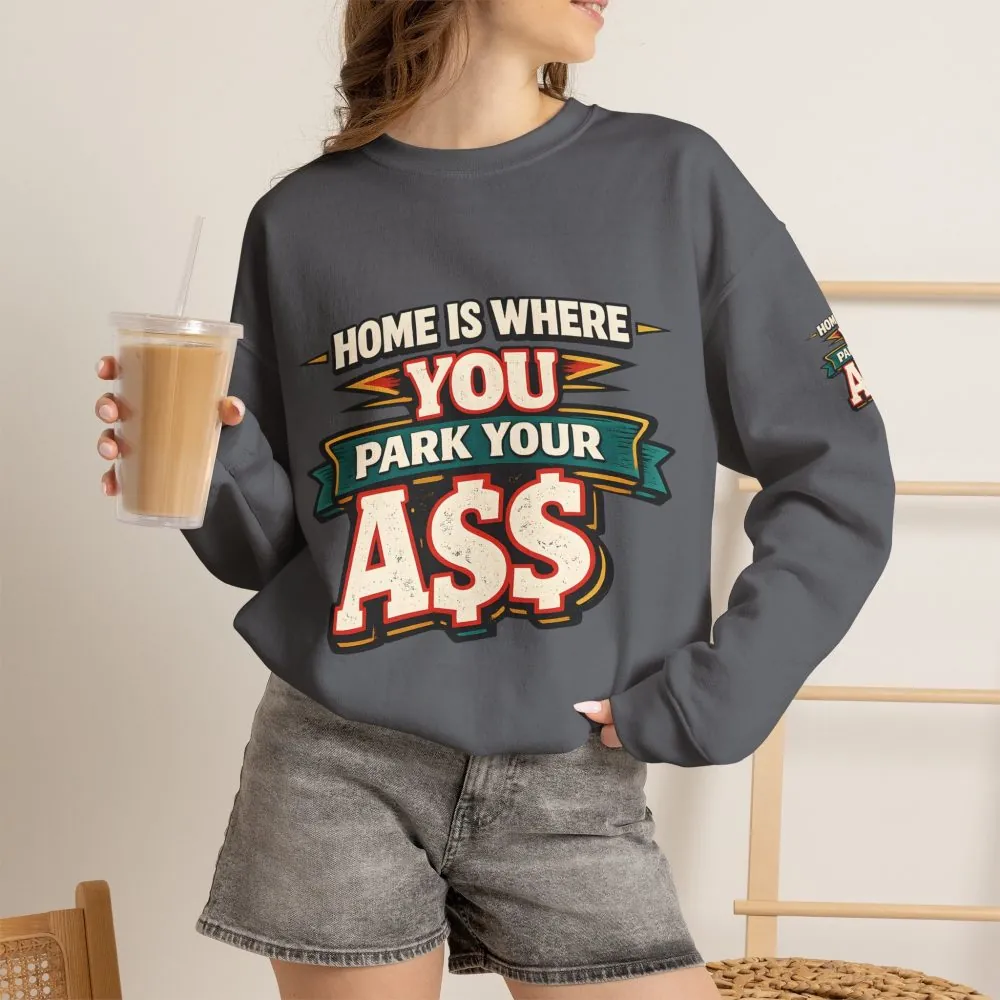 Unisex Heavy Blend™ Crewneck Sweatshirt — "Home Is Where You Park Your Ass" Design F**K-Line