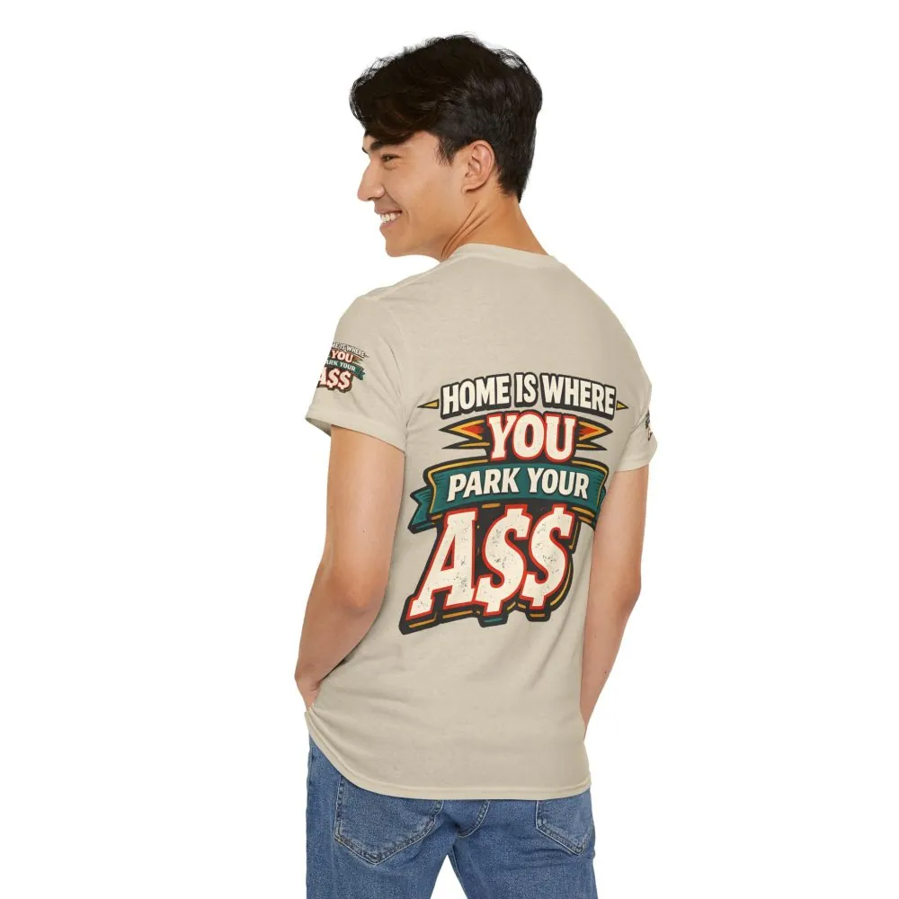 Unisex Heavy Cotton Tee — "Home Is Where You Park Your Ass" Design F**K-Line