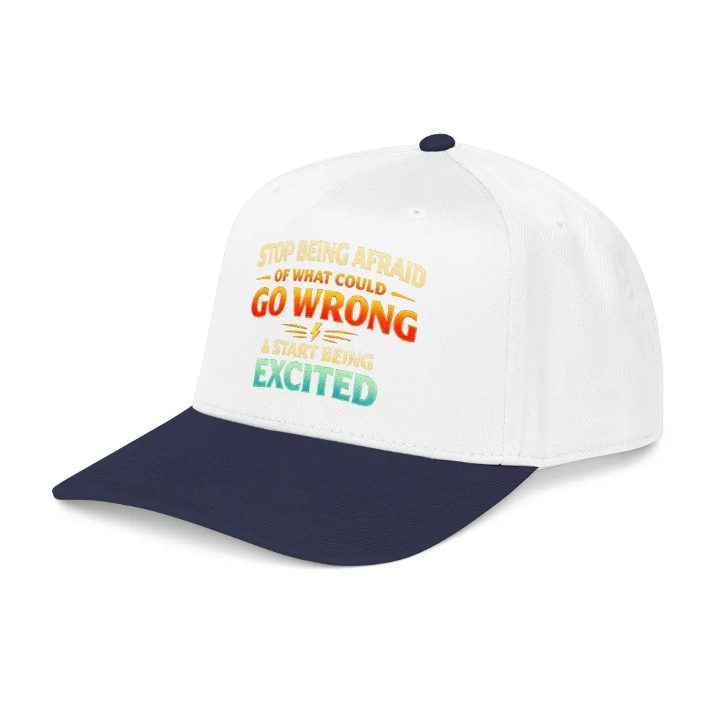 Baseball Cap - "Stop Being Afraid Of What Could Go Wrong" Design Scenic-Line
