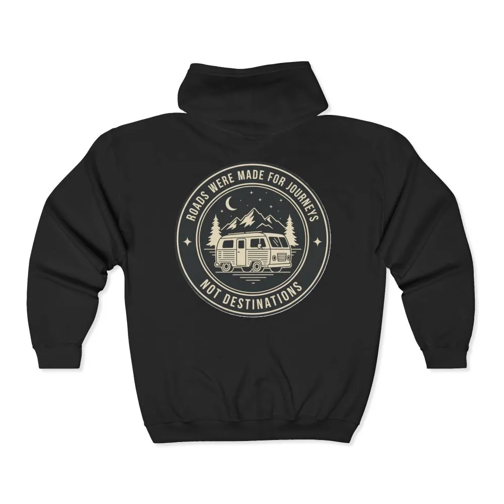 Zip Hoodie — "ROAD WHERE MADE FOR JOURNEYS-NOT DESTINATIONS"(Front + Back Printed) Camper Van Adventure Zip-Up