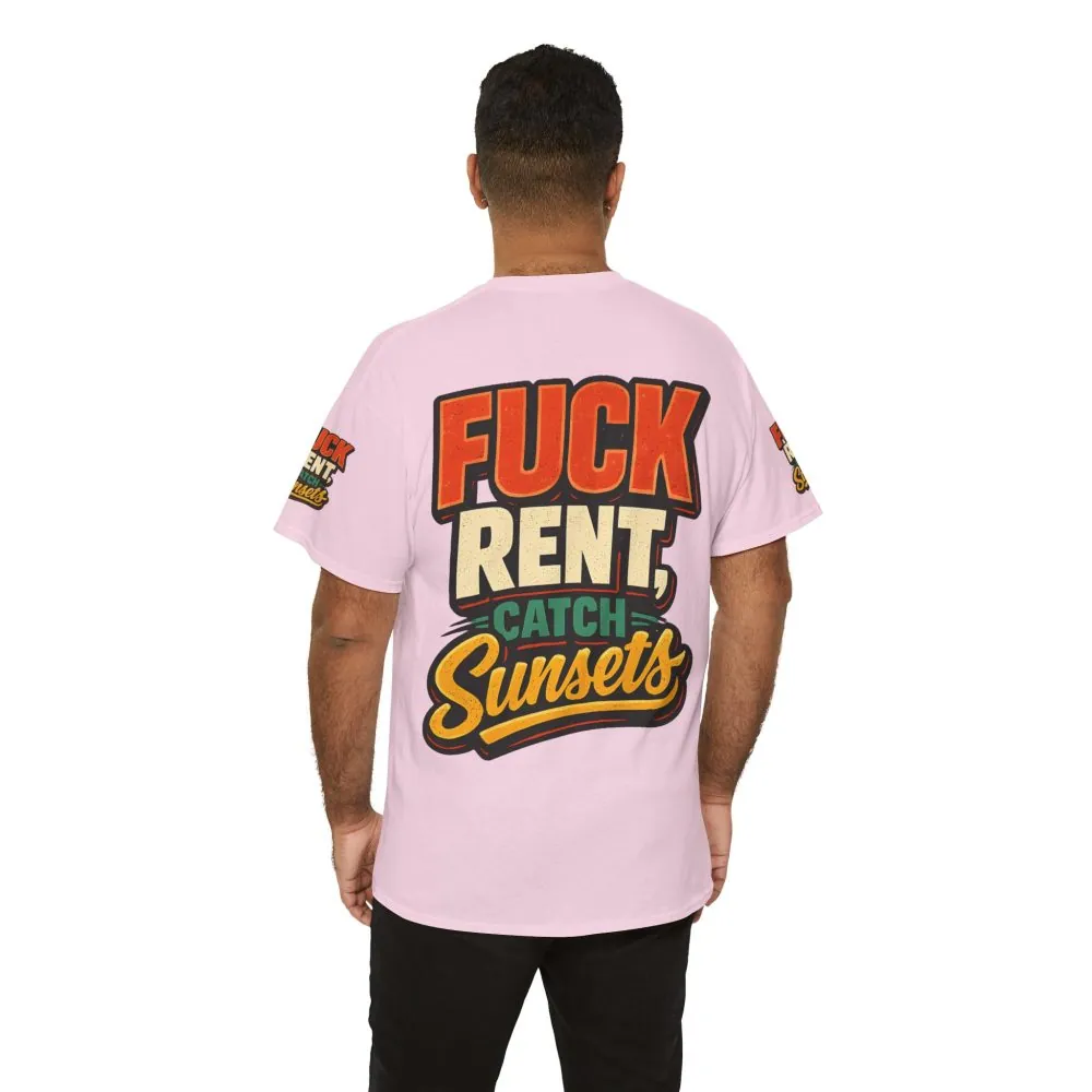 Unisex Heavy Cotton Tee — "Fuck Rent Catch Sunsets" Design F**K-Line
