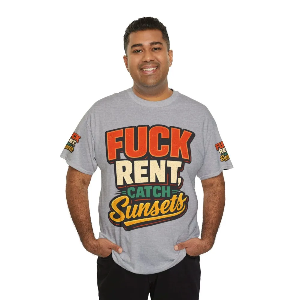 Unisex Heavy Cotton Tee — "Fuck Rent Catch Sunsets" Design F**K-Line