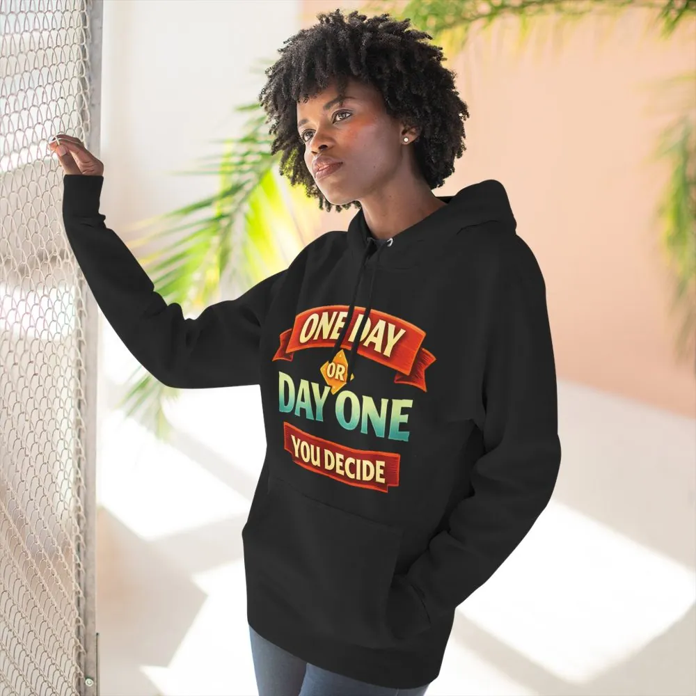 Three-Panel Fleece Hoodie - "One Day Or Day One" Design Scenic-Line