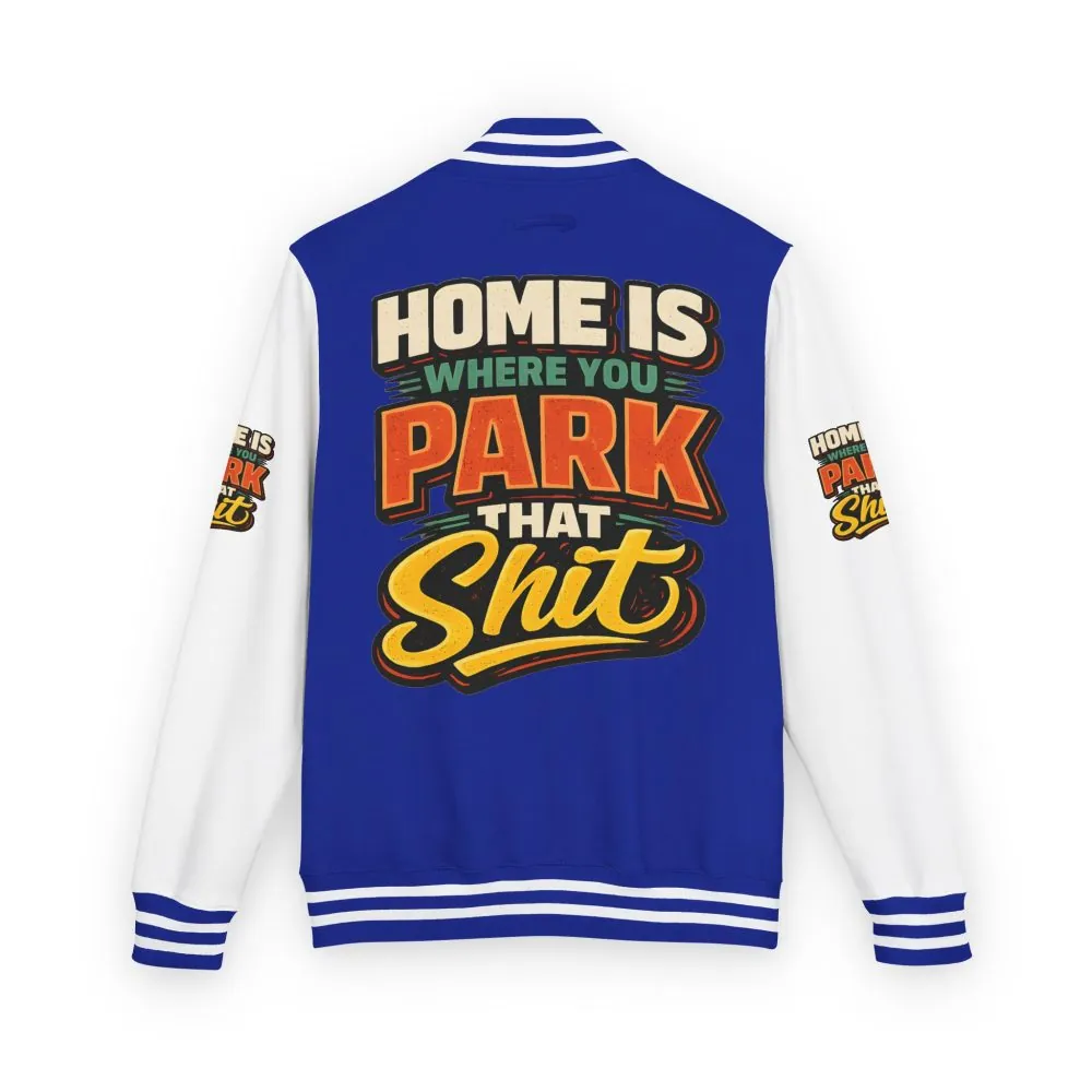 Unisex Heavyweight Letterman Jacket — "Home Is Where You Park That Shit" Design F**K-Line
