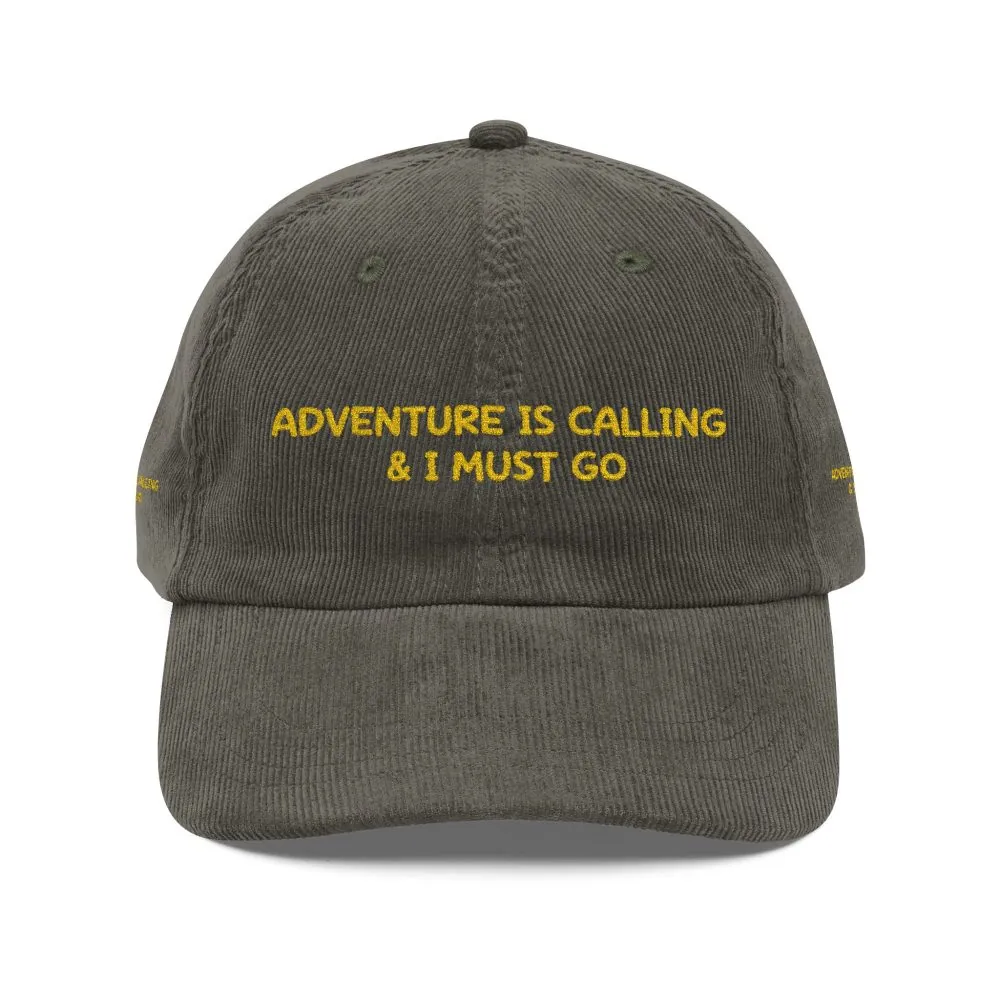 Vintage Corduroy Cap (Embroidery) — "Adventure Is Calling & I Must Go" Embroidered Hat