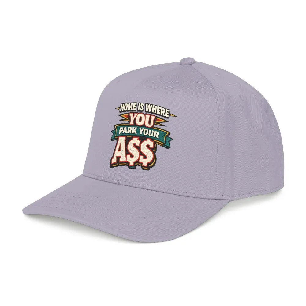 Baseball Cap - "Home Is Where You Park Your Ass" Design F**K-Line