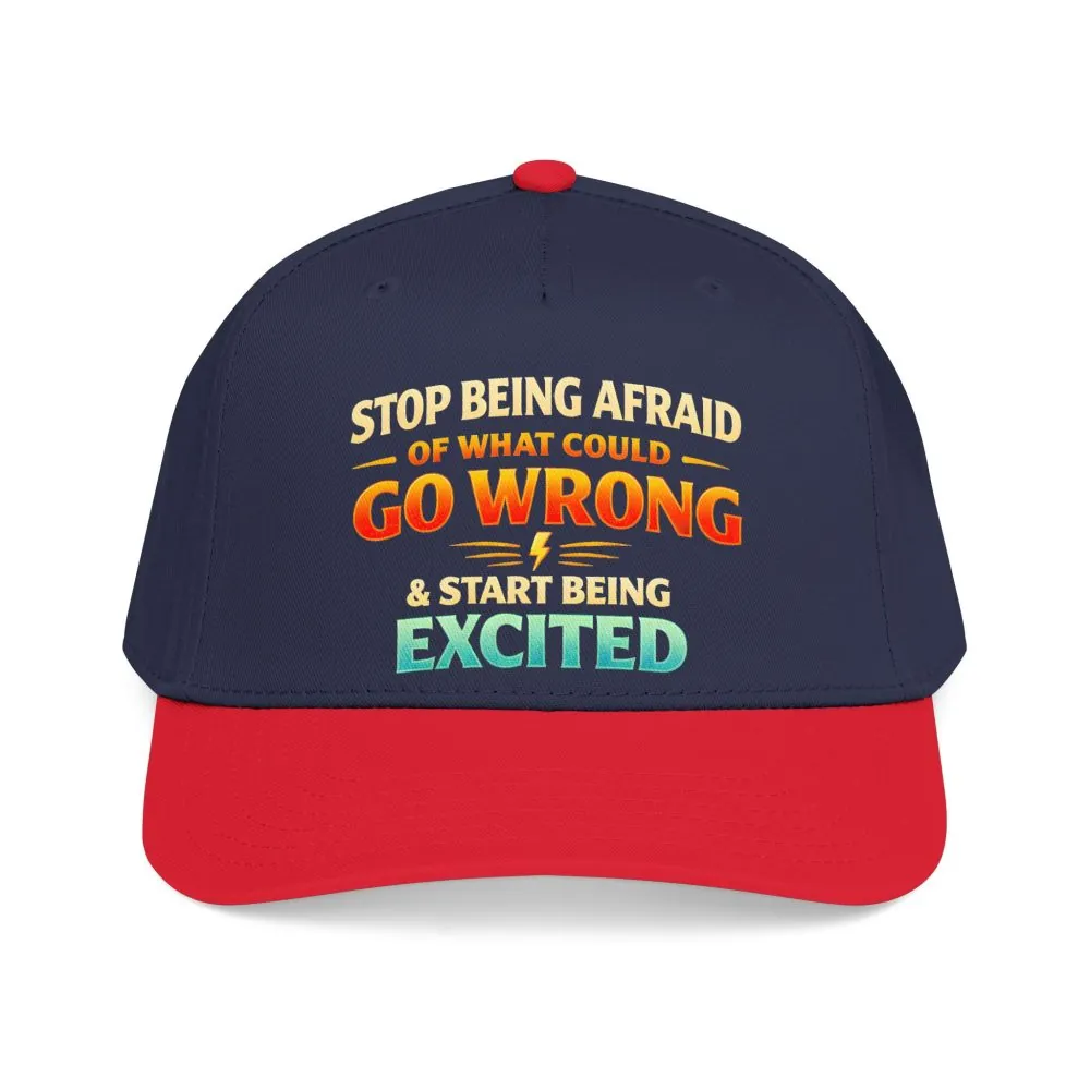 Baseball Cap - "Stop Being Afraid Of What Could Go Wrong" Design Scenic-Line