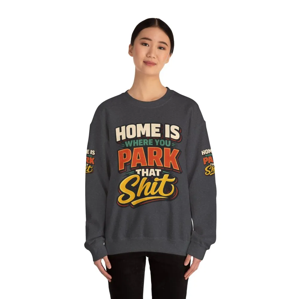 17431060407697798050_2048.jpeg Unisex Heavy Blend™ Crewneck Sweatshirt — "Home Is Where You Park That Shit" Design F**K-Line