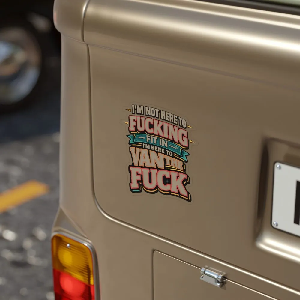 Transparent Outdoor Stickers – "I´m Not Here To Fucking Fit In" Design F**K-Line