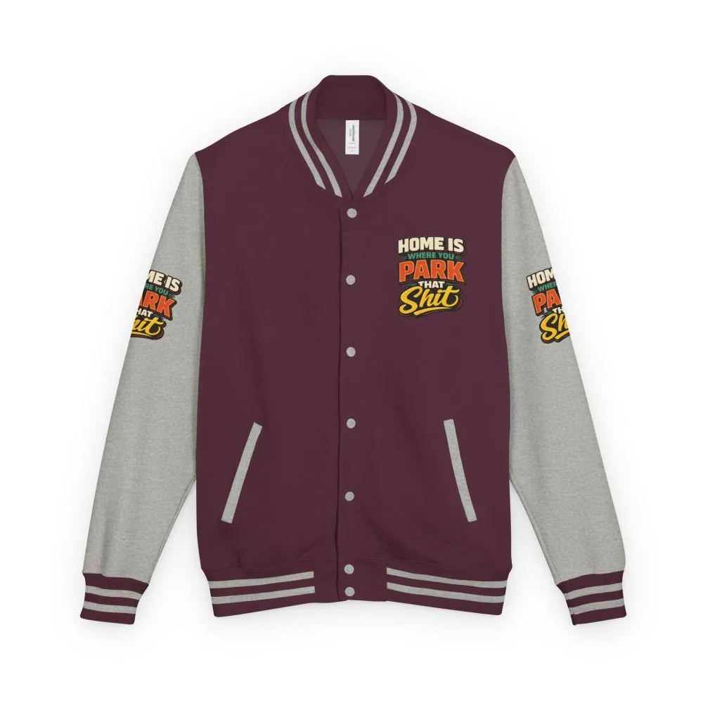 Unisex Heavyweight Letterman Jacket — "Home Is Where You Park That Shit" Design F**K-Line
