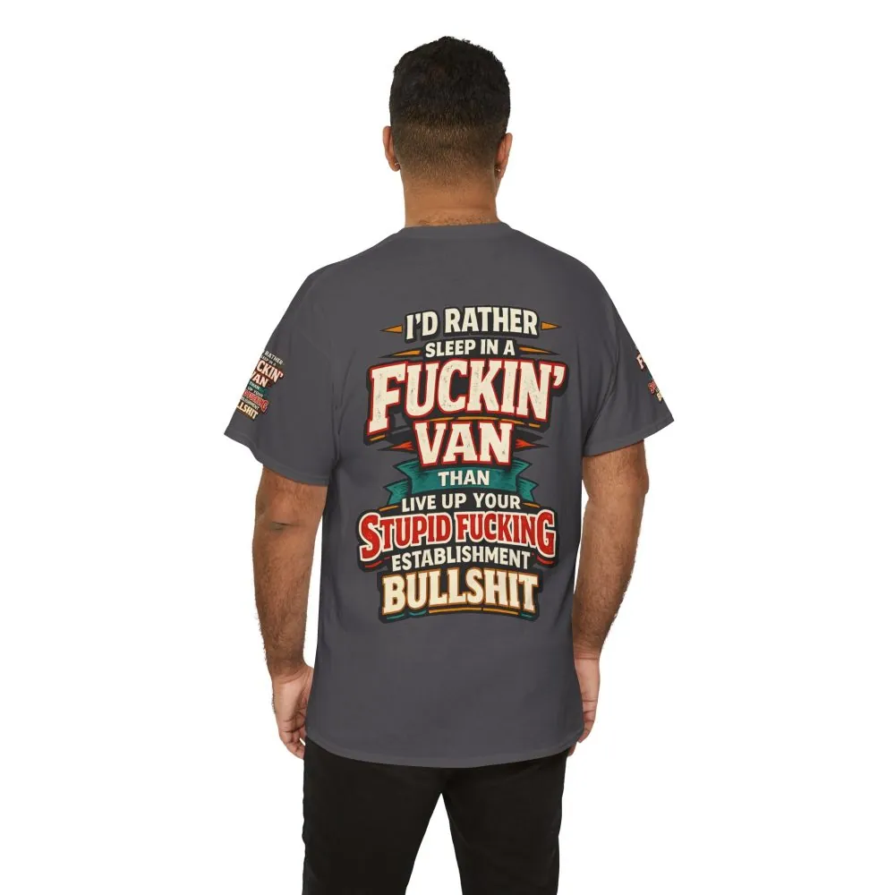 Unisex Heavy Cotton Tee — "I´d Rather Sleep in A Fucking Van" Design F**K-Line