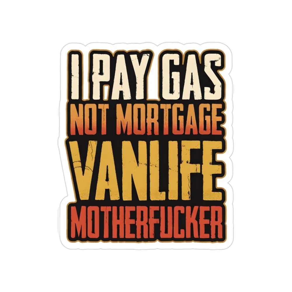 Transparent Outdoor Stickers – "I Pay Gas Not Mortgage" Design F**K-Line