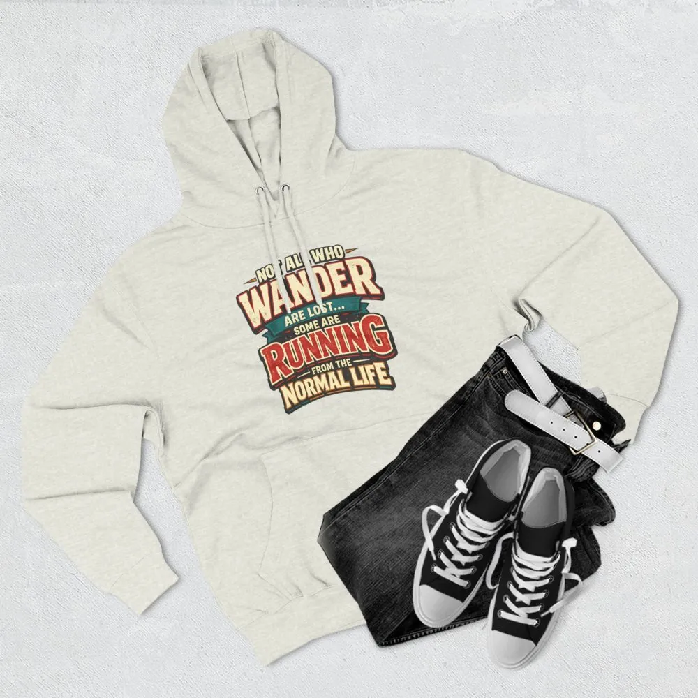 Three-Panel Fleece Hoodie - "Not All Who Wander Are Lost" Design F**K-Line