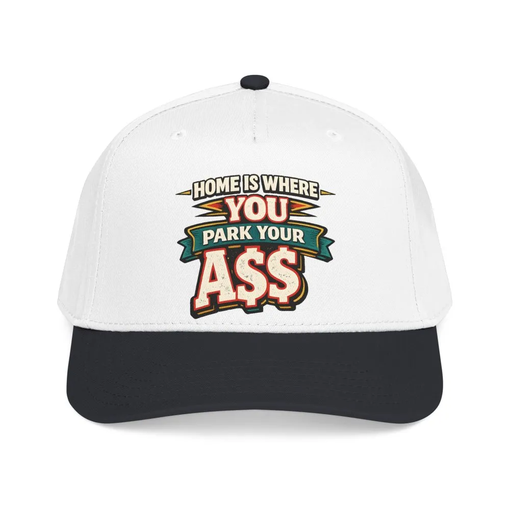 Baseball Cap - "Home Is Where You Park Your Ass" Design F**K-Line