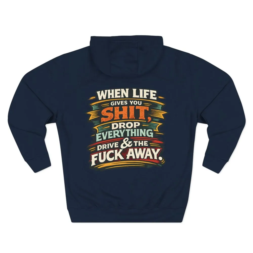 Three-Panel Fleece Hoodie - "When Live Gives You Shit" Design F**K-Line