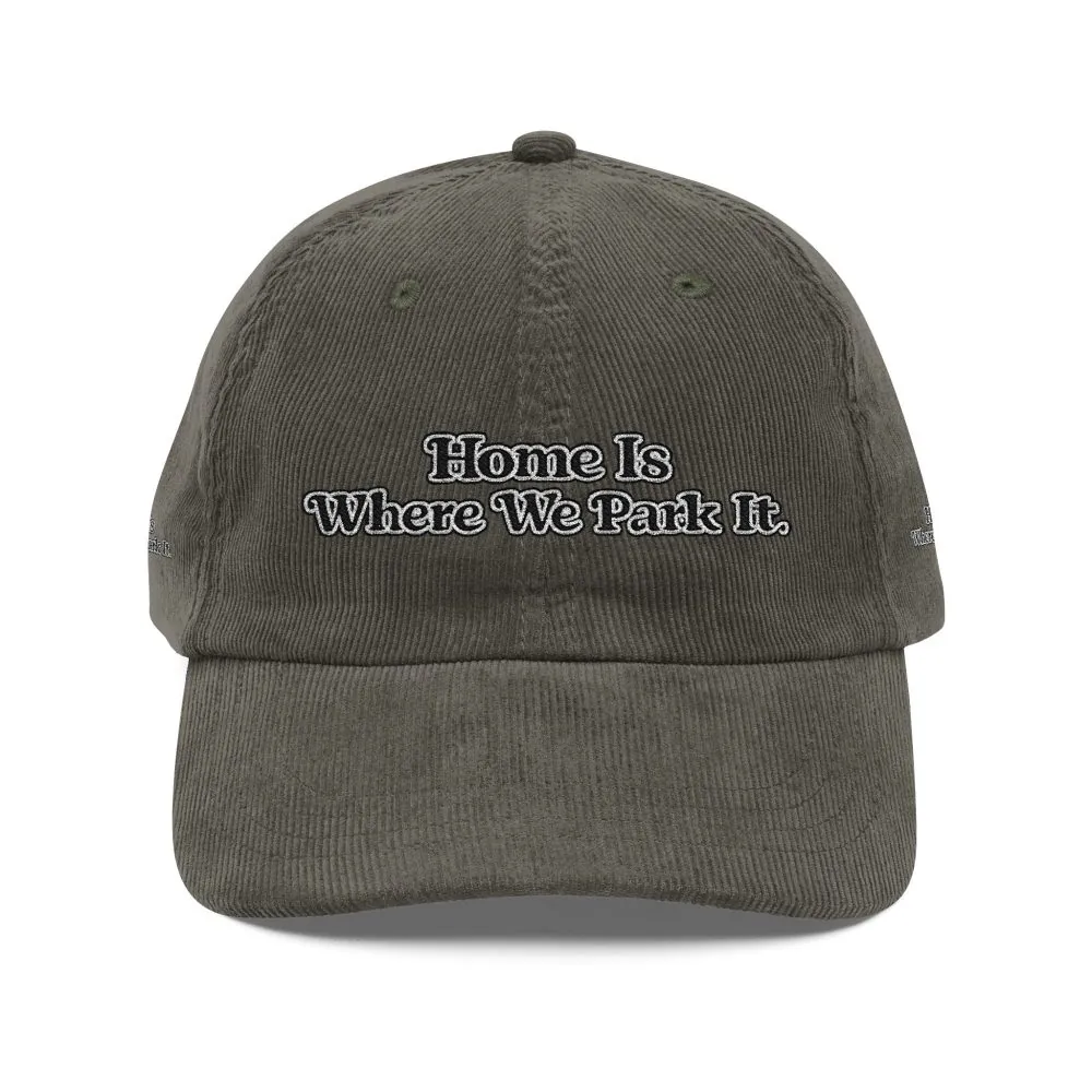 Vintage Corduroy Cap (Embroidery) — "Home Is Where You Park It" Embroidered Hat