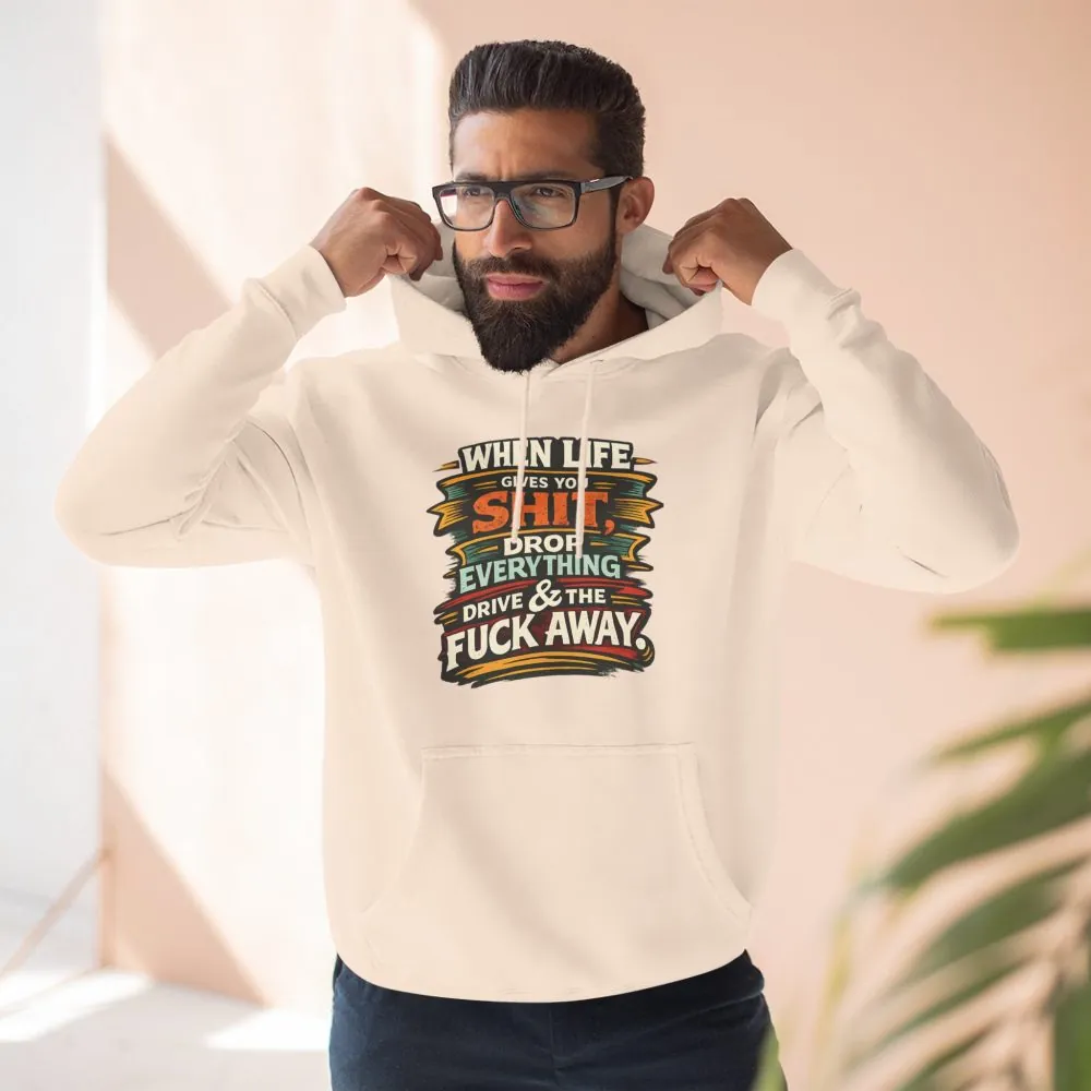 Three-Panel Fleece Hoodie - "When Live Gives You Shit" Design F**K-Line