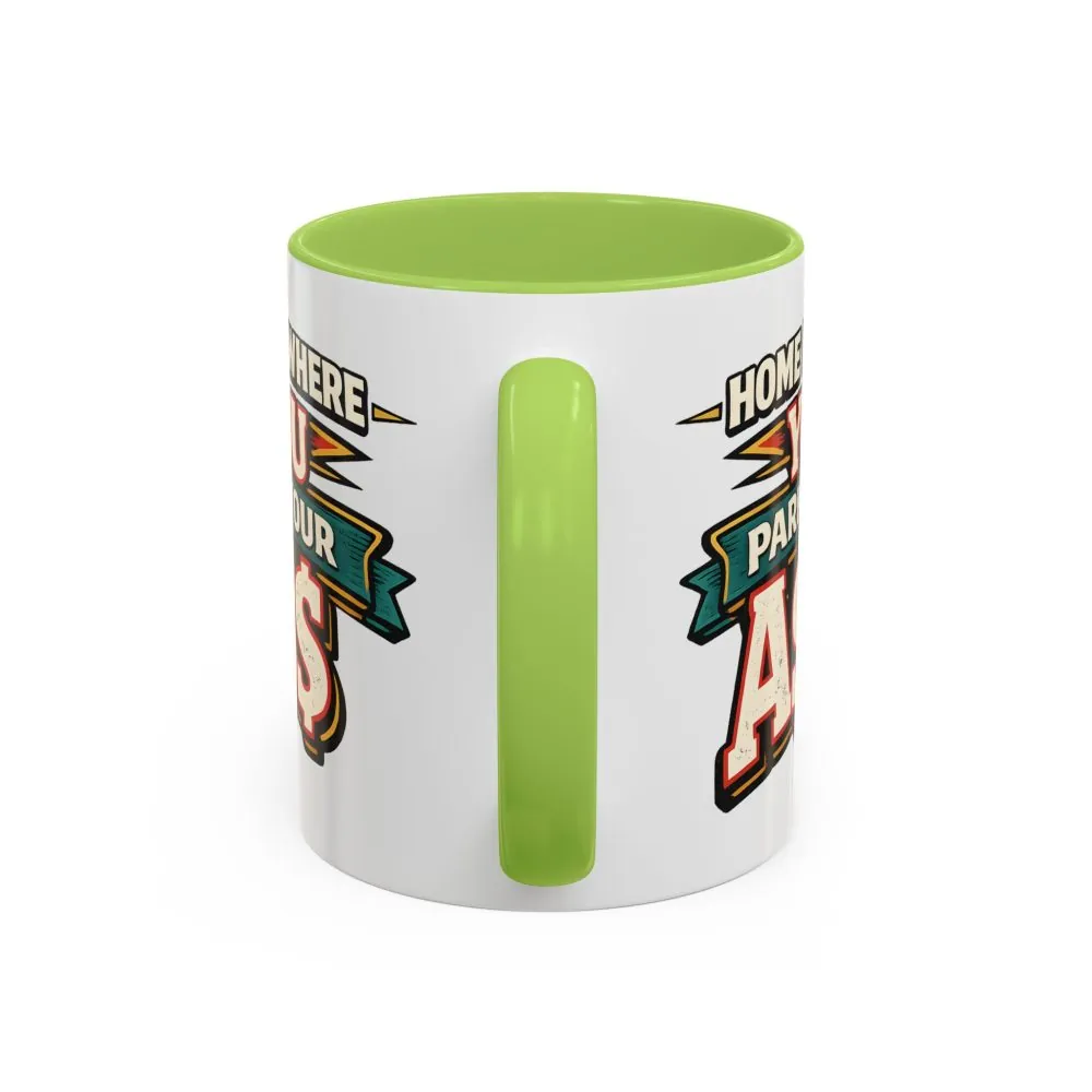 17778355460049113126_2048.jpeg Accent Coffee Mug (11, 15oz) — "Home Is Where You Park Your Ass" Design F**K-Line