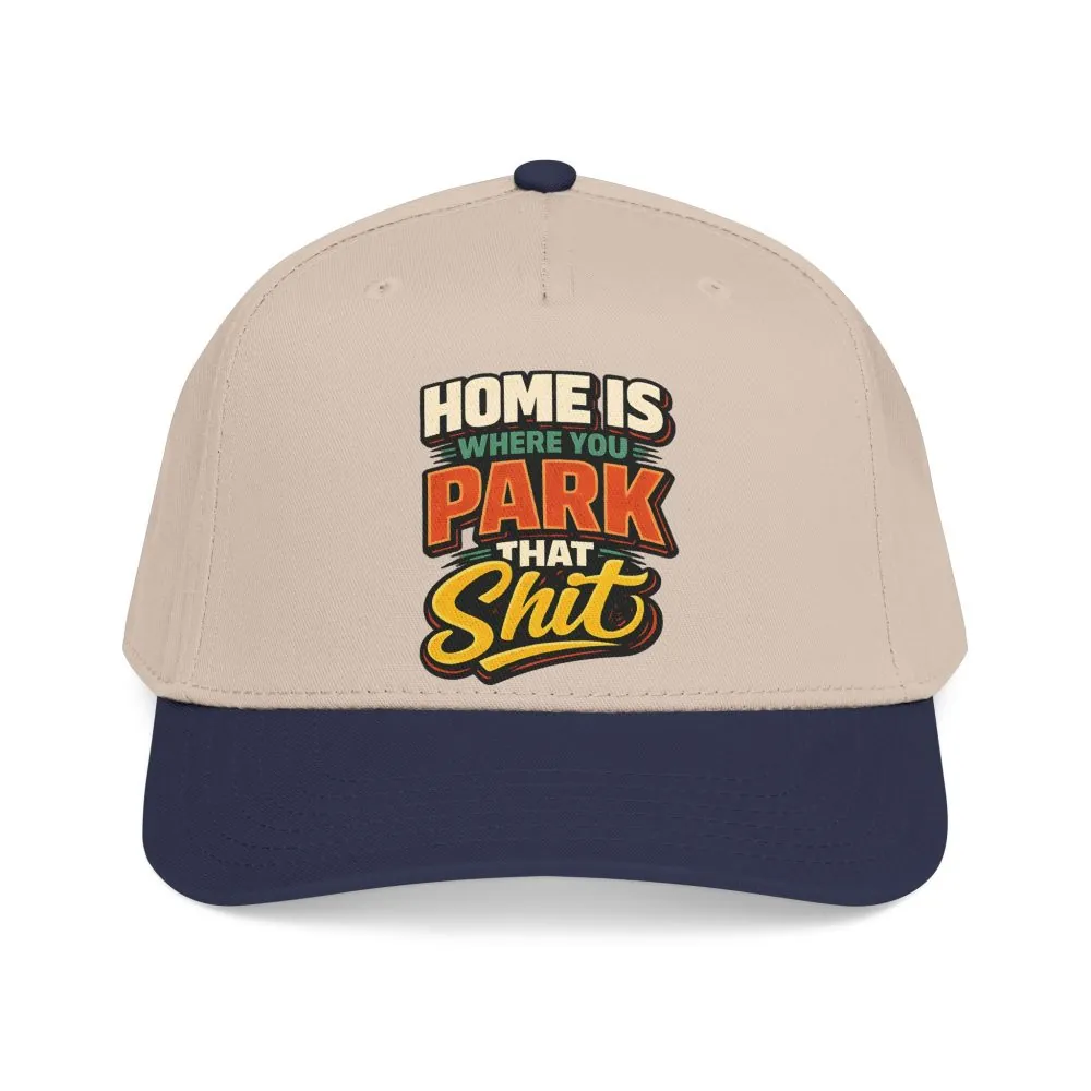 Baseball Cap - "Home Is Where You Park That Shit" Design F**K-Line