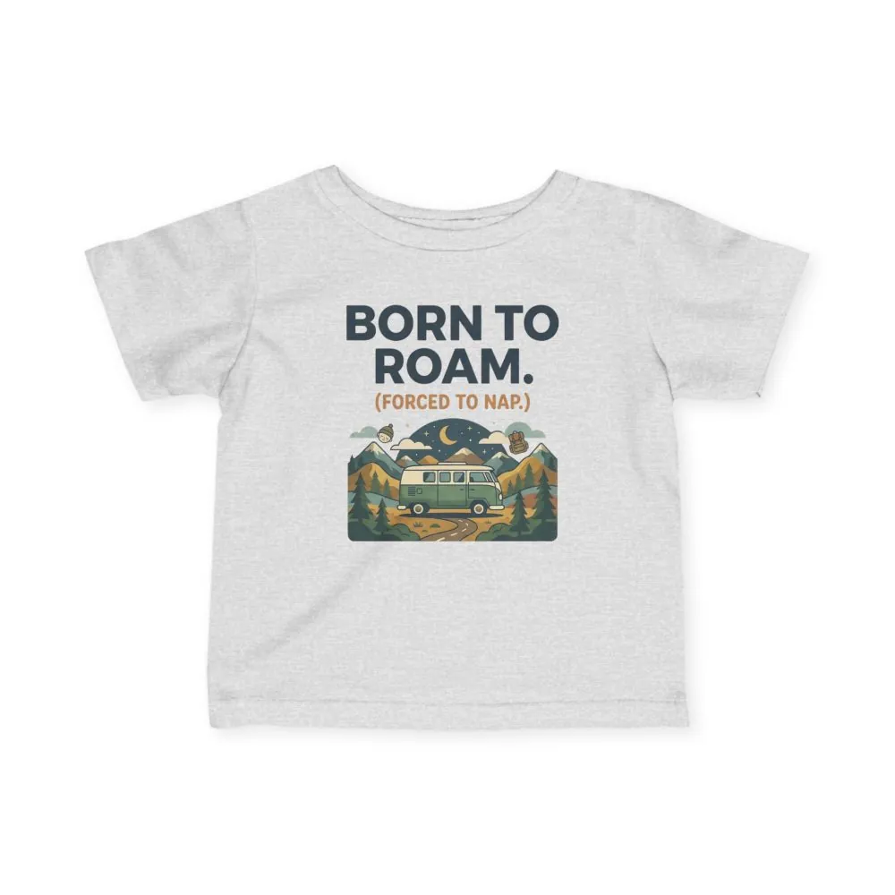 Infant Tee - "Born to Roam (Forced to Nap)" RV Adventure Baby Shirt