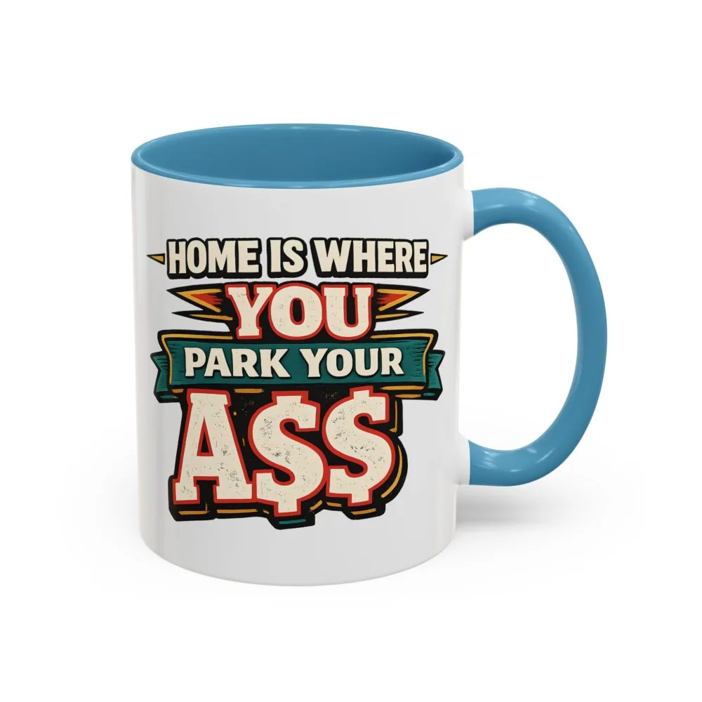 17888960105159271422_2048.jpeg Accent Coffee Mug (11, 15oz) — "Home Is Where You Park Your Ass" Design F**K-Line