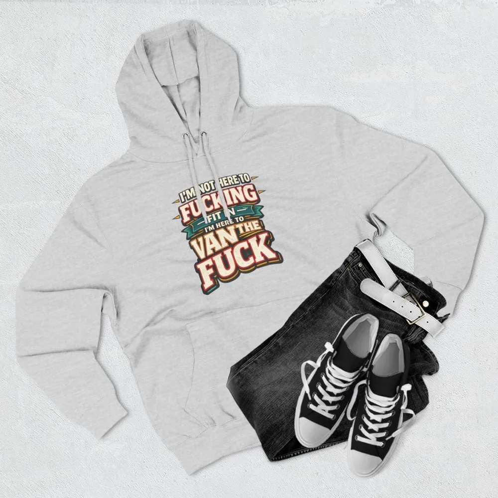 17917705918106728512_2048.jpeg Three-Panel Fleece Hoodie - "I´m Not Here To Fucking Fit In" Design F**K-Line