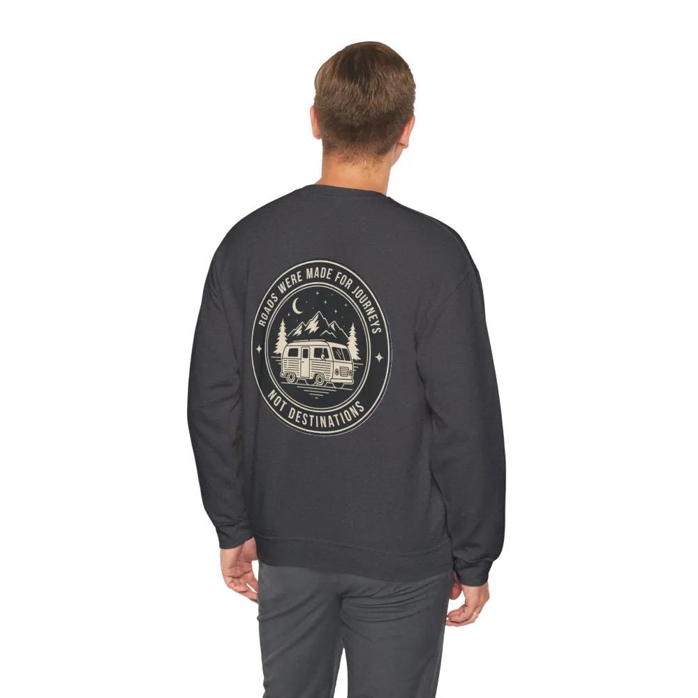 Crewneck Sweatshirt — "ROAD WHERE MADE FOR JOURNEYS-NOT DESTINATIONS" (Only Front + Back printed) Vintage Camper Van Outdoor Graphic