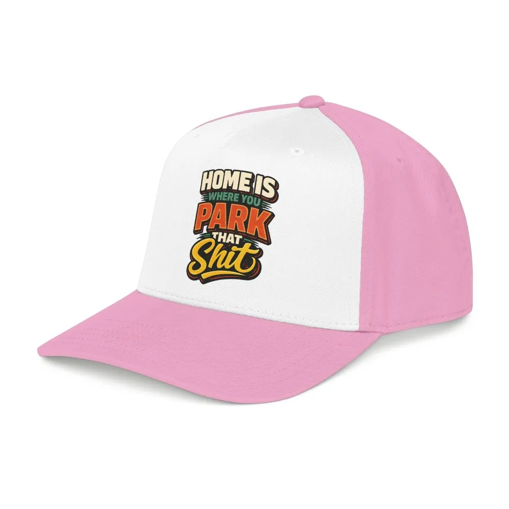 Baseball Cap - "Home Is Where You Park That Shit" Design F**K-Line