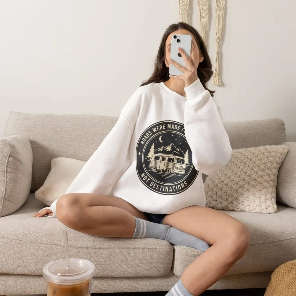 Crewneck Sweatshirt — "ROAD WHERE MADE FOR JOURNEYS-NOT DESTINATIONS" (Only Front + Back printed) Vintage Camper Van Outdoor Graphic