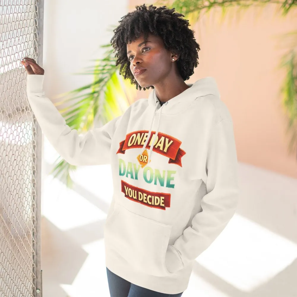Three-Panel Fleece Hoodie - "One Day Or Day One" Design Scenic-Line