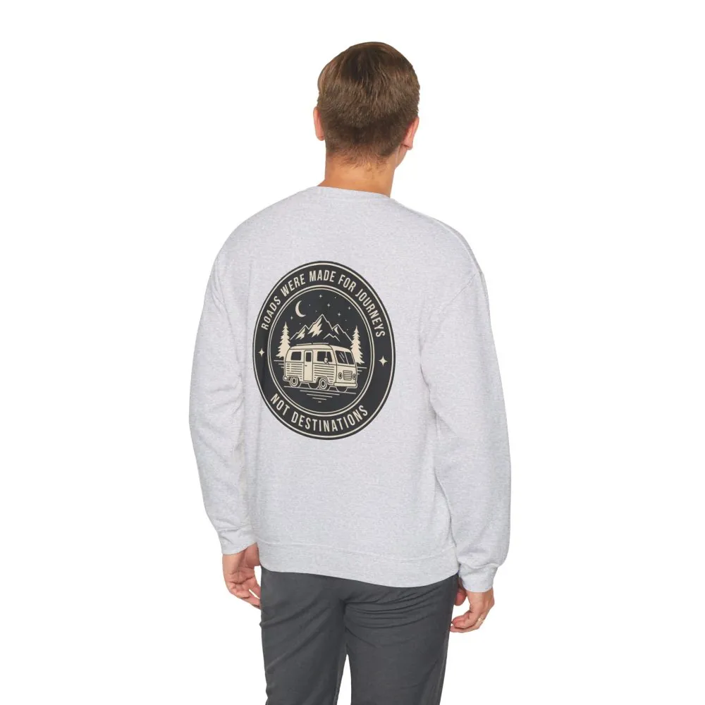 Crewneck Sweatshirt — "ROAD WHERE MADE FOR JOURNEYS-NOT DESTINATIONS" (Only Front + Back printed) Vintage Camper Van Outdoor Graphic