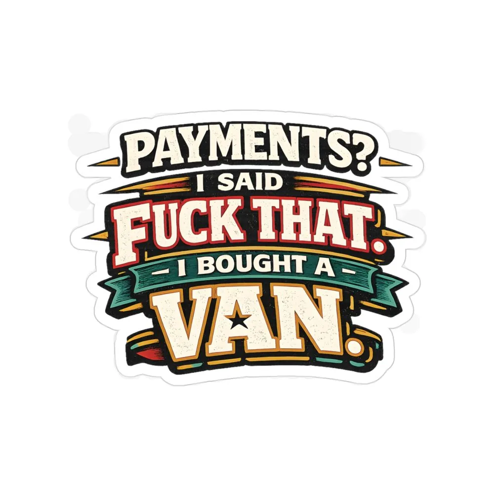 Transparent Outdoor Stickers – "Payments?I Said" Design F**K-Line