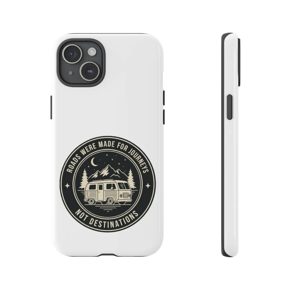 Phone Case — "ROAD WHERE MADE FOR JOURNEYS-NOT DESTINATIONS" Camper Van Design