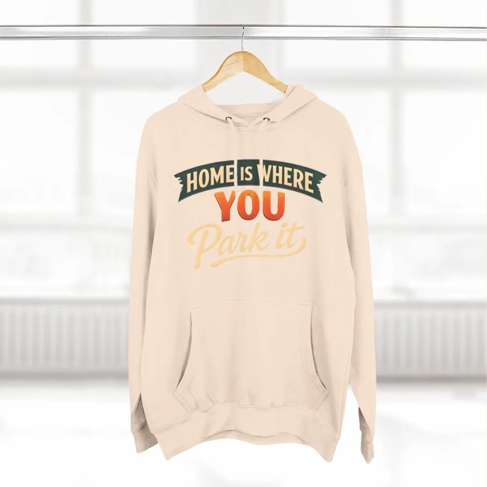 Three-Panel Fleece Hoodie - "Home Is Where You Park It" Design Scenic-Line