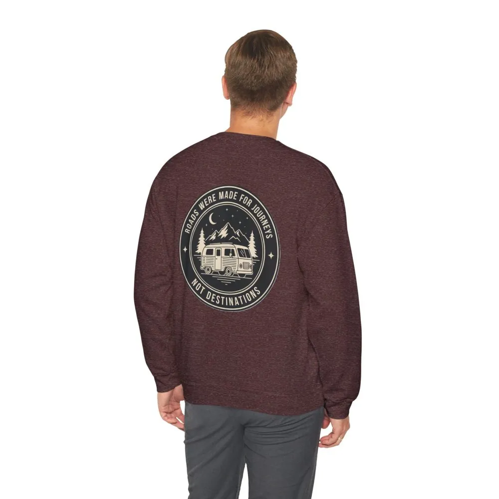 Crewneck Sweatshirt — "ROAD WHERE MADE FOR JOURNEYS-NOT DESTINATIONS" (Only Front + Back printed) Vintage Camper Van Outdoor Graphic