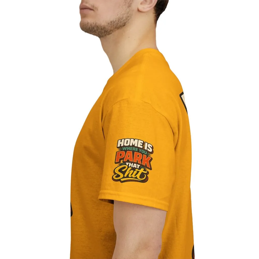 Unisex Heavy Cotton Tee — "Home Is Where You Park That Shit" Design F**K-Line