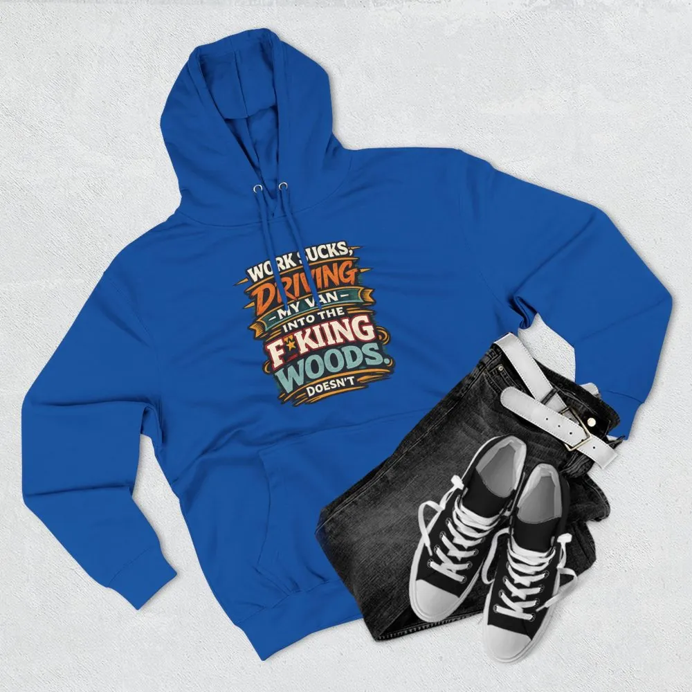 Three-Panel Fleece Hoodie - "Work Sucks" Design F**K-Line