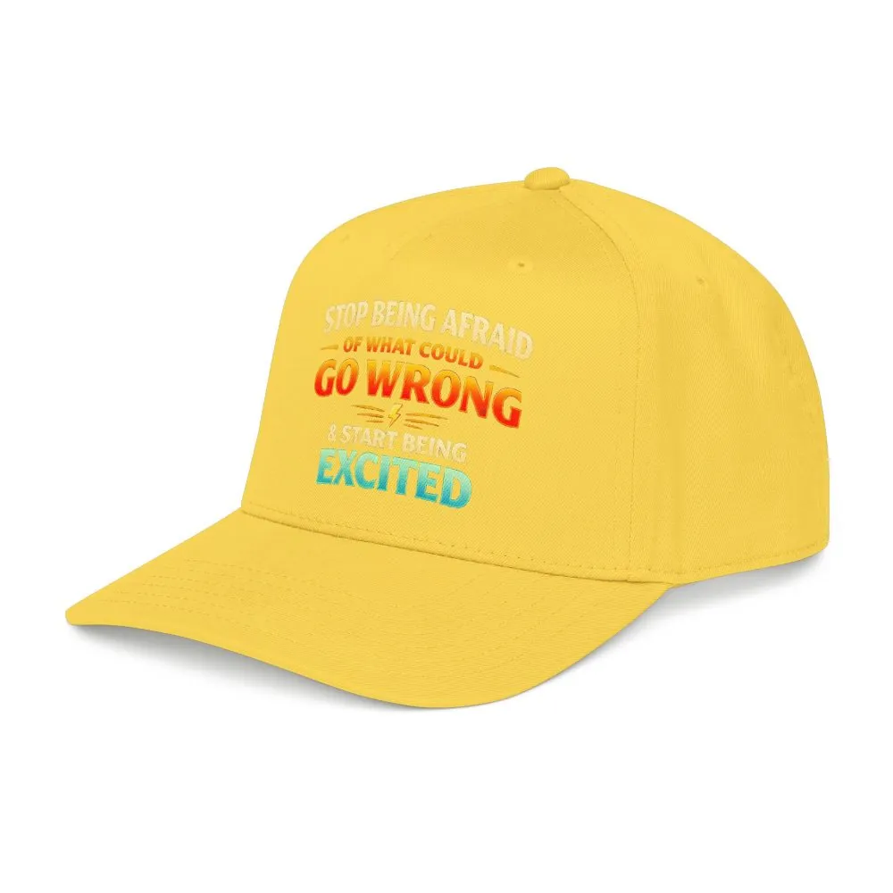 Baseball Cap - "Stop Being Afraid Of What Could Go Wrong" Design Scenic-Line
