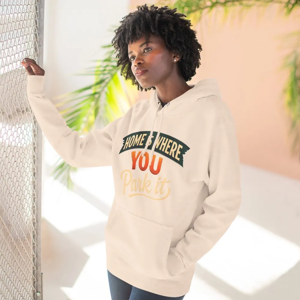 Three-Panel Fleece Hoodie - "Home Is Where You Park It" Design Scenic-Line
