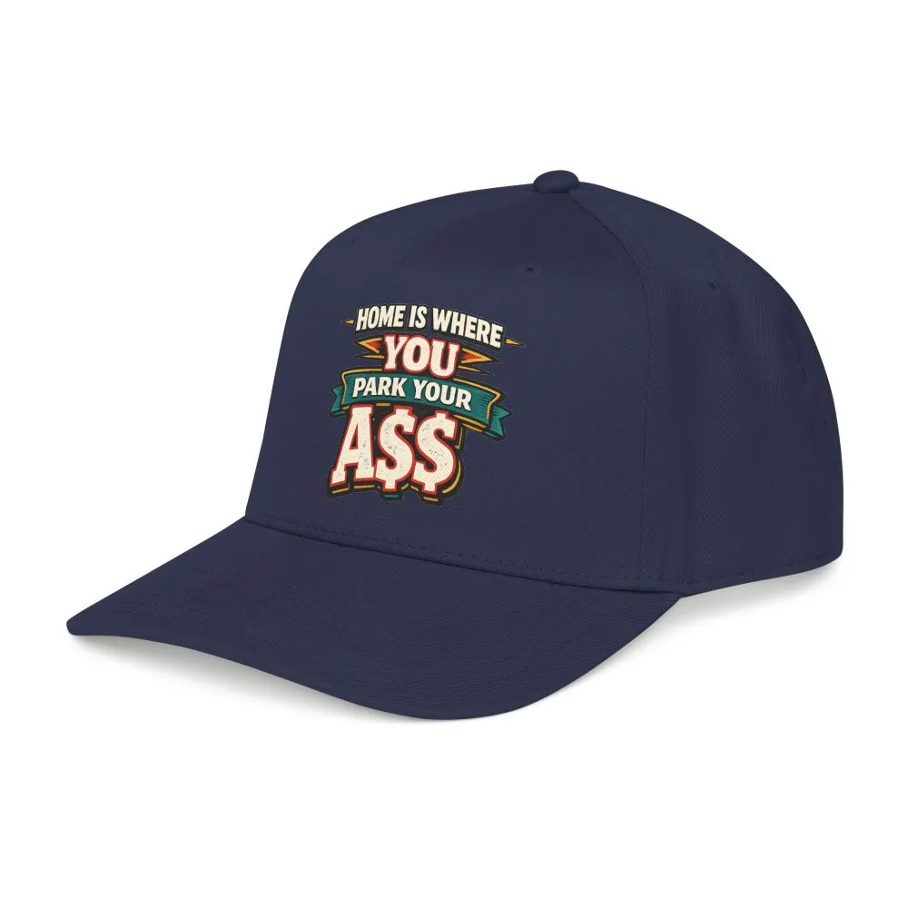 Baseball Cap - "Home Is Where You Park Your Ass" Design F**K-Line